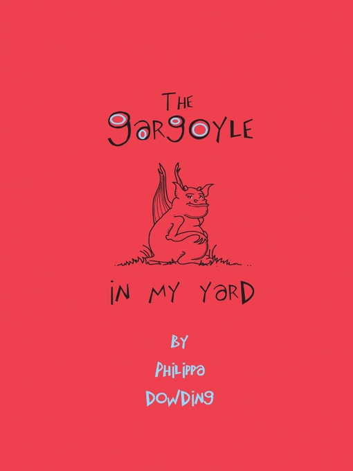 Title details for The Gargoyle in My Yard by Philippa Dowding - Available